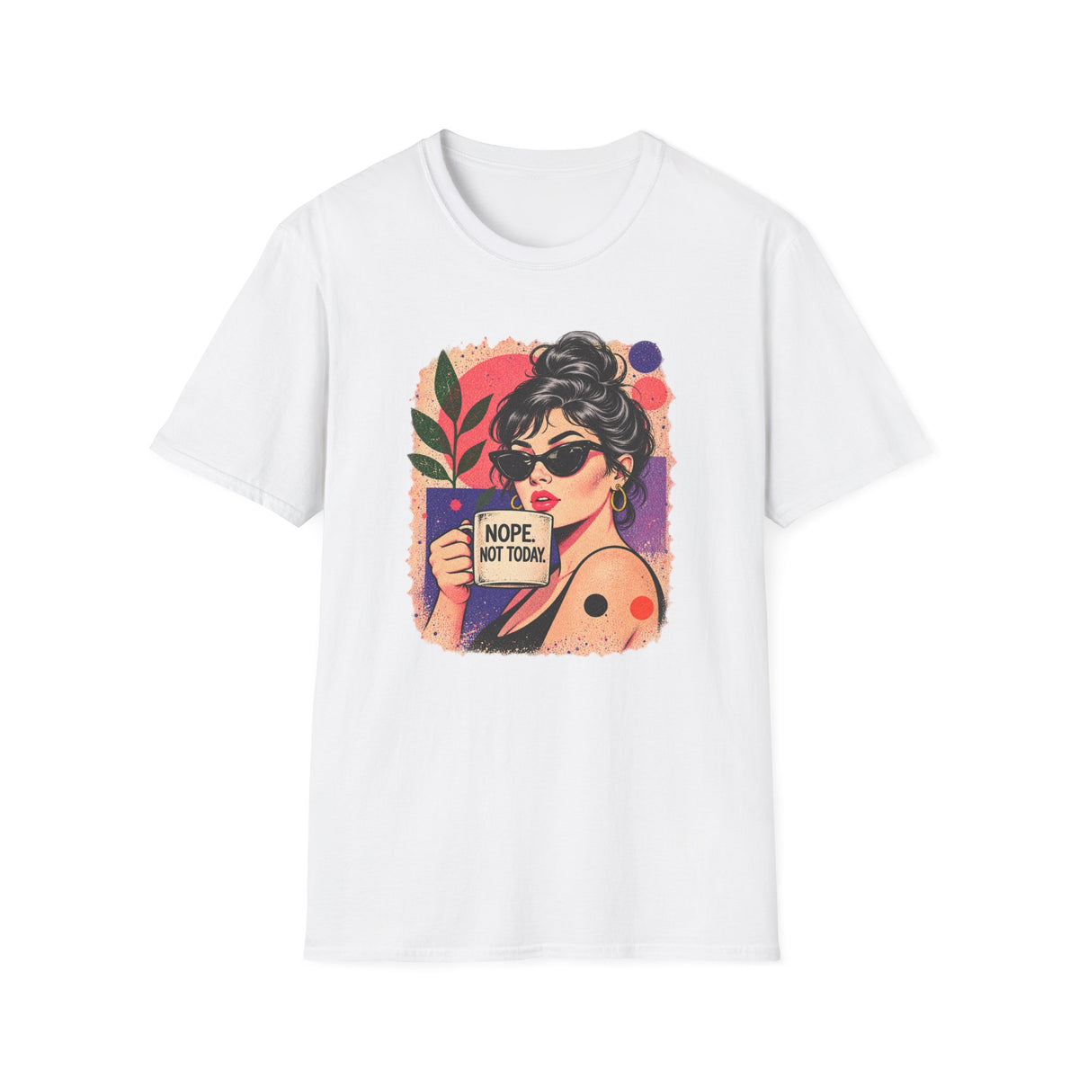 Nope Not Today T-Shirt