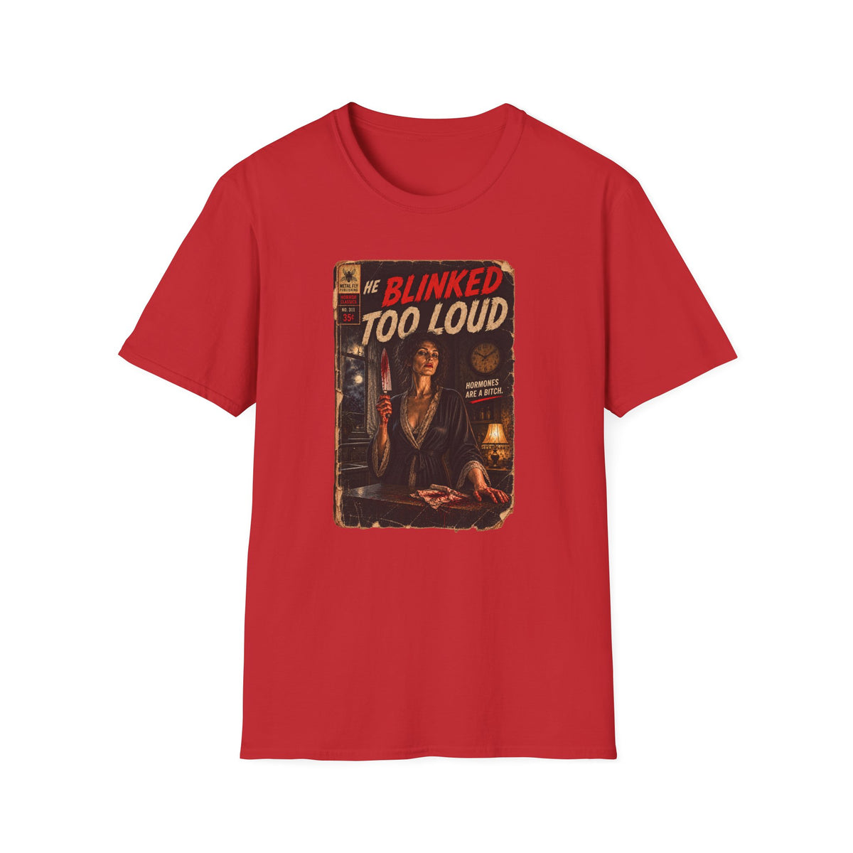 He Blinked Too Loud T-Shirt