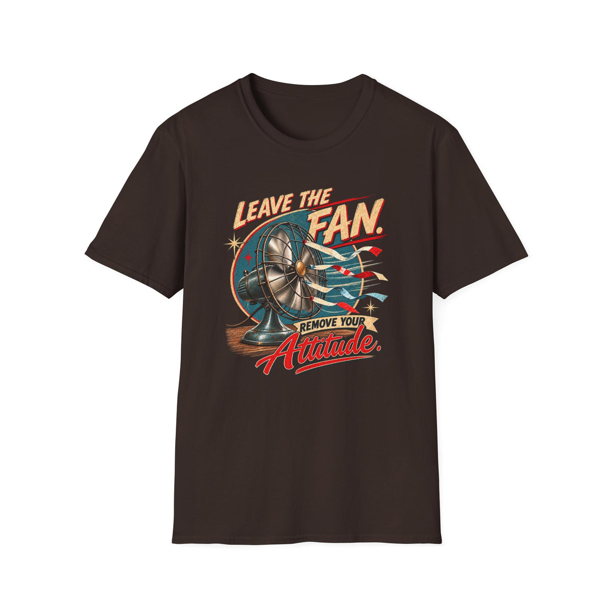 Leave The Fan T-Shirt
