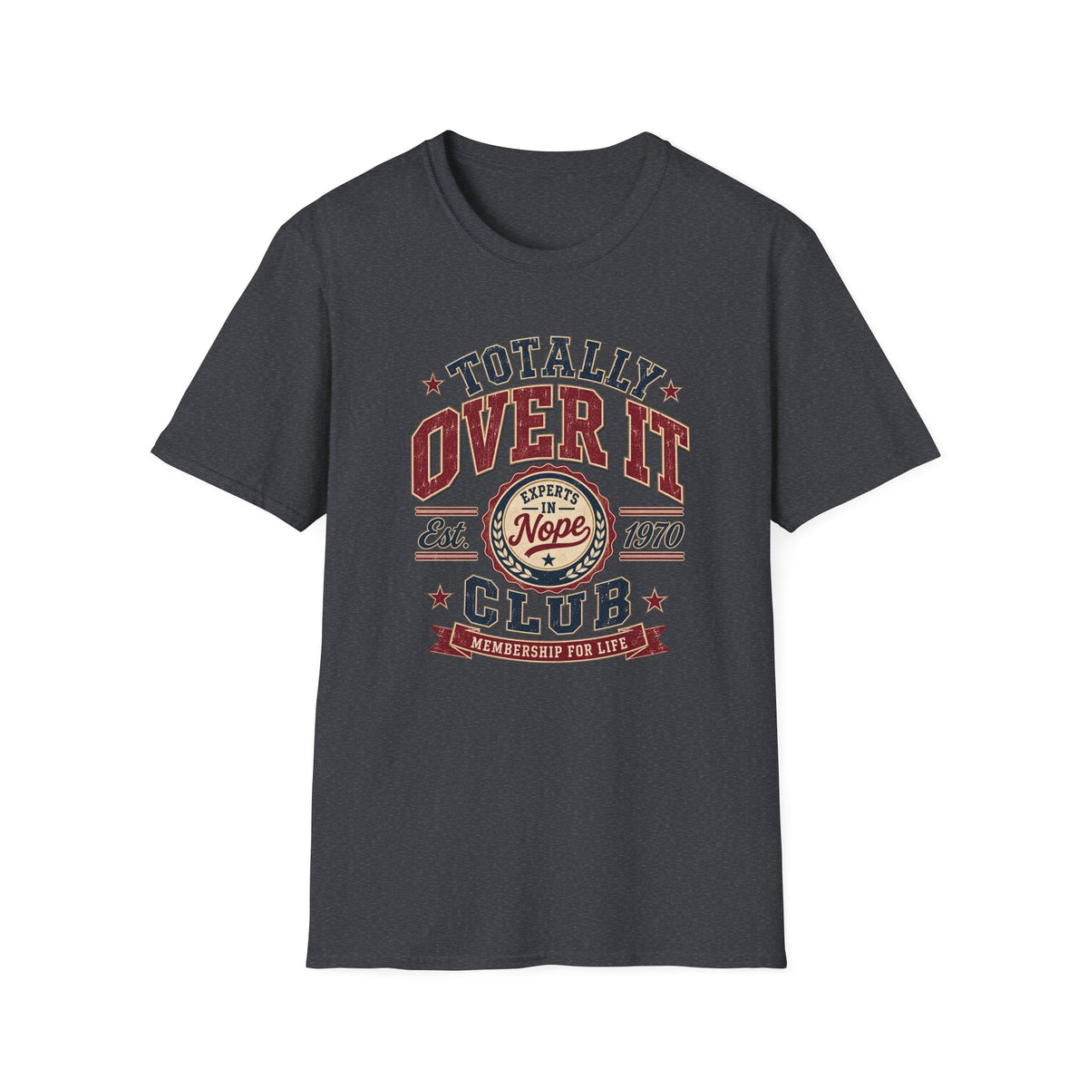 Totally Over It T-Shirt