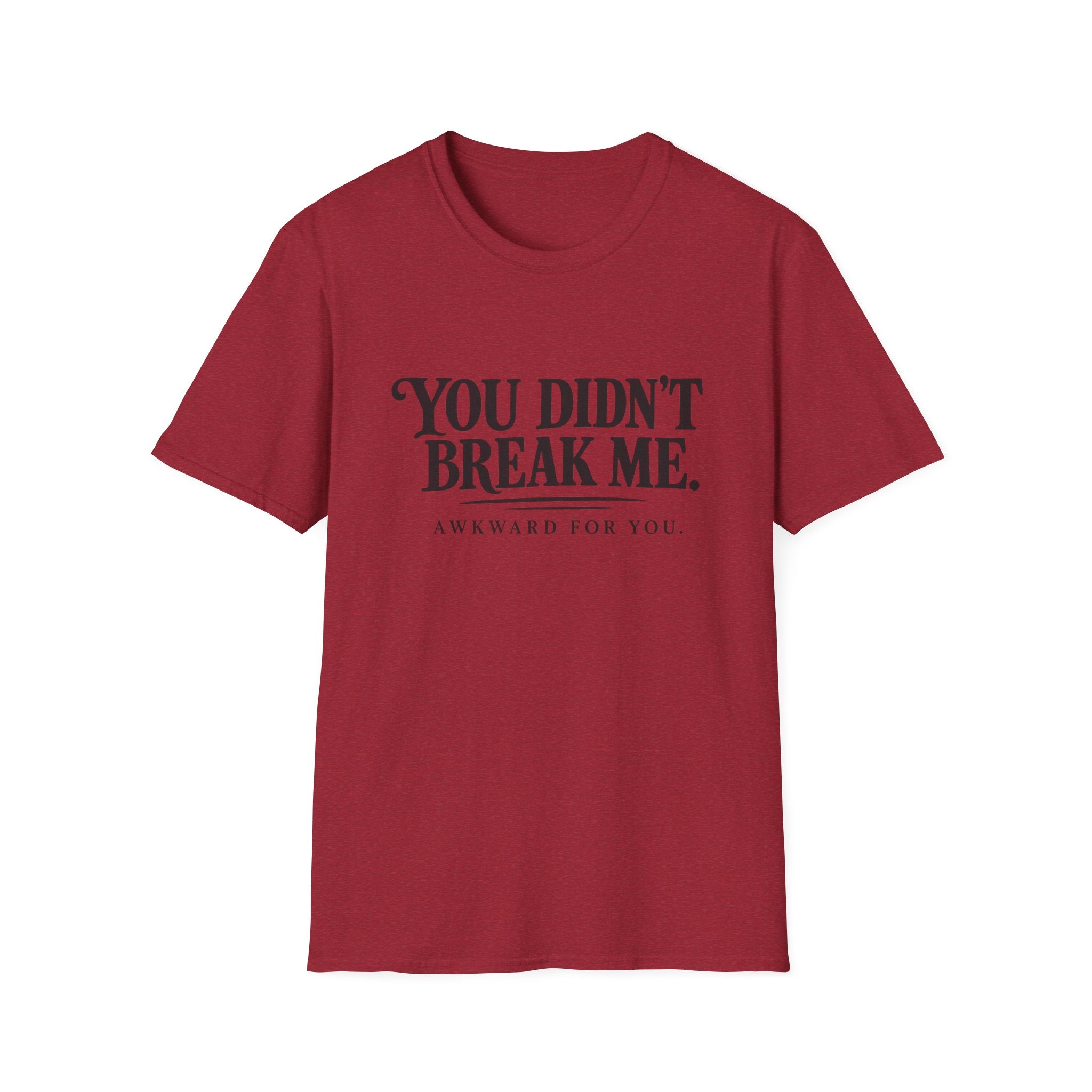 You Didn't Break Me T-Shirt
