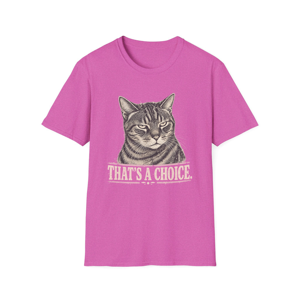 That's A Choice T-shirt