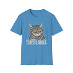 That's A Choice T-shirt
