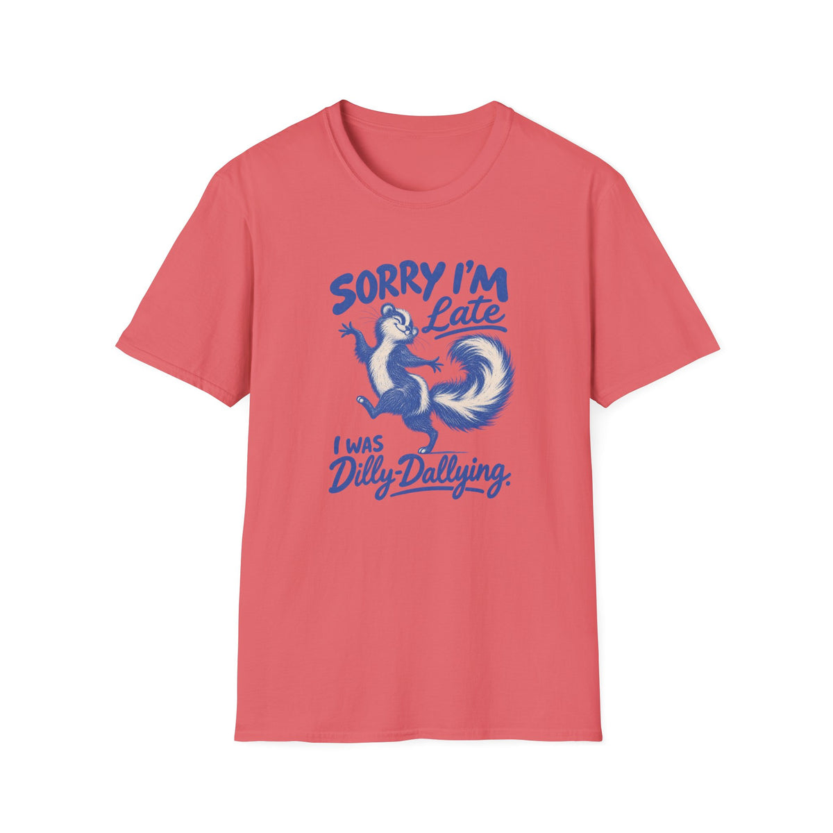 Sorry I'm Late T-Shirt