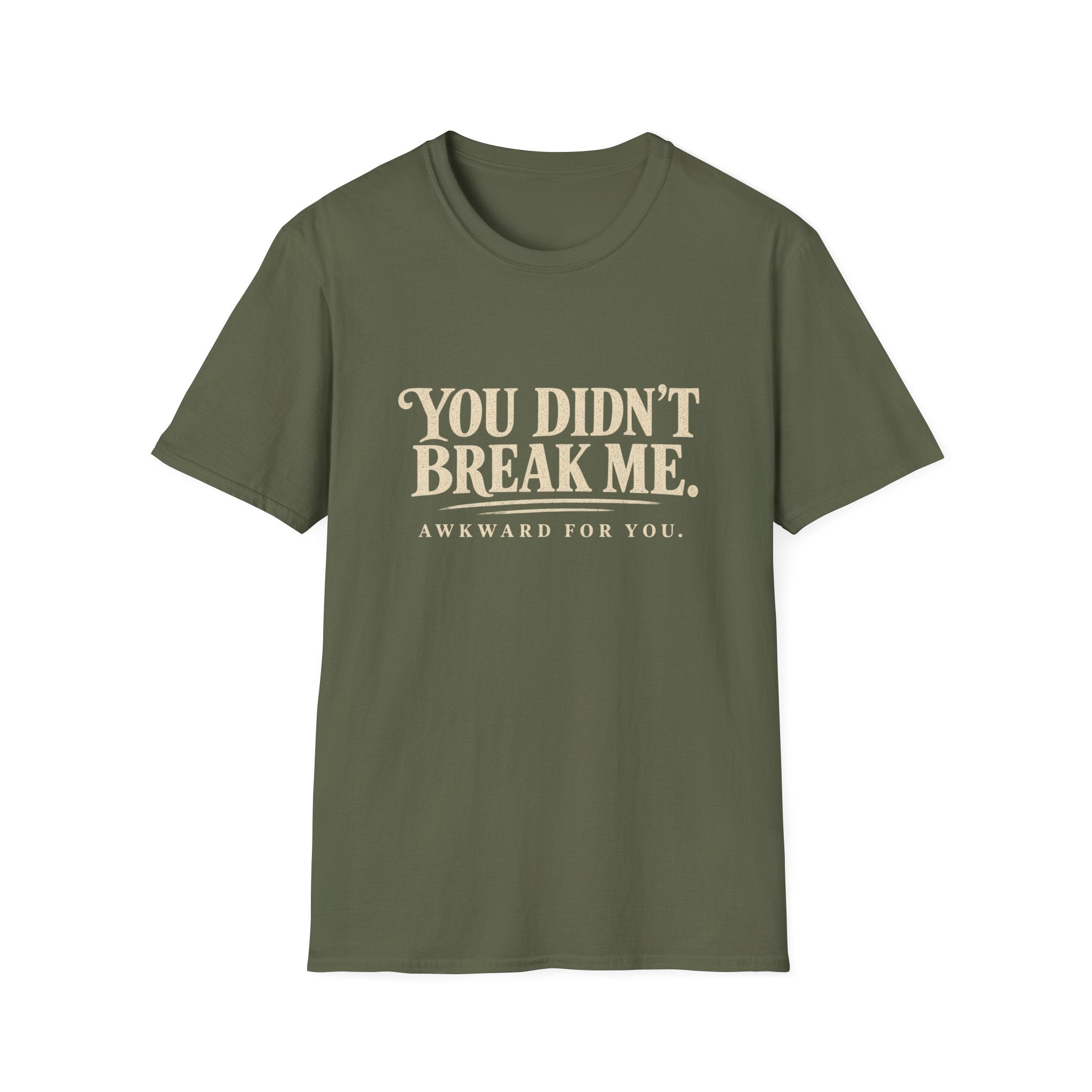 You Didn't Break Me T-Shirt