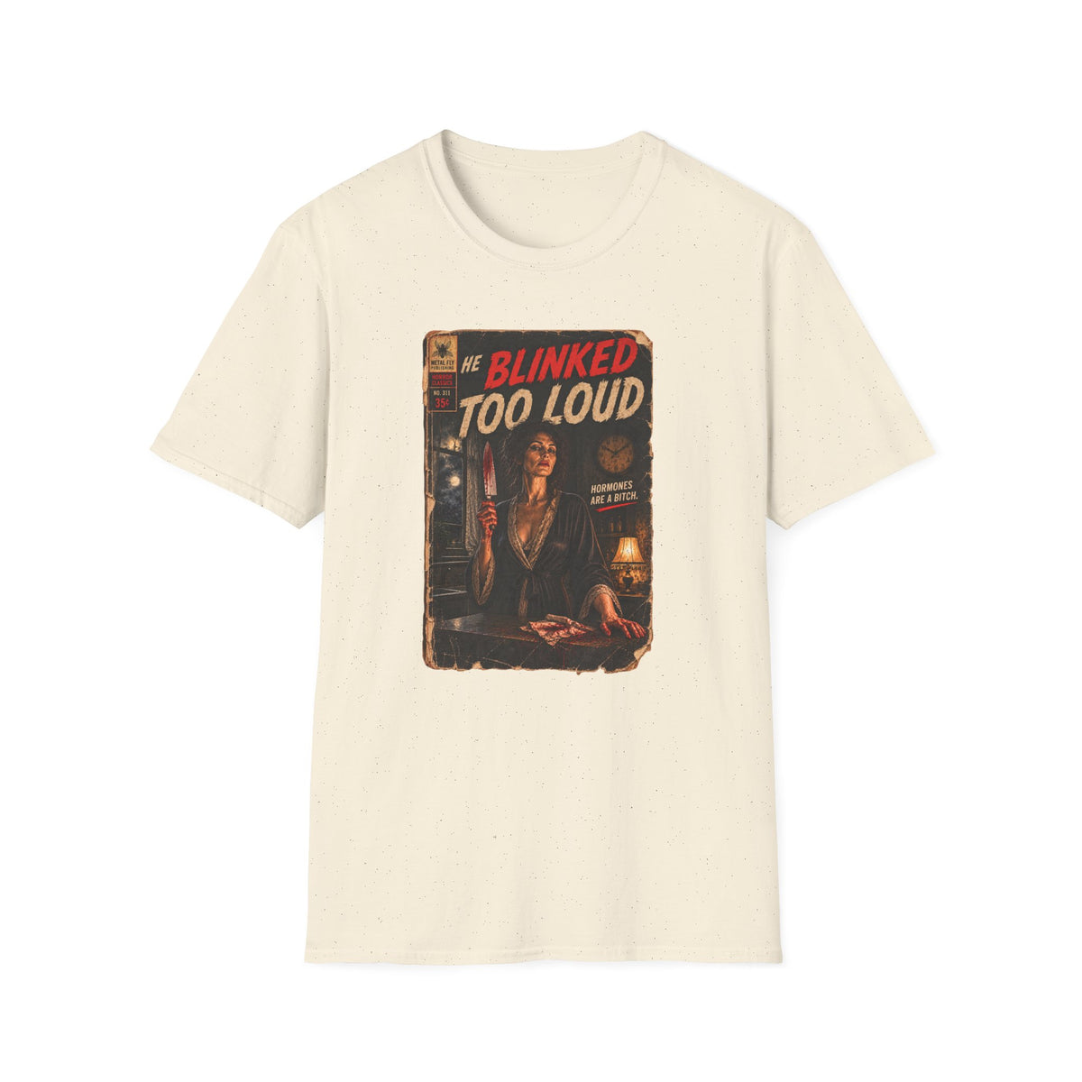 He Blinked Too Loud T-Shirt