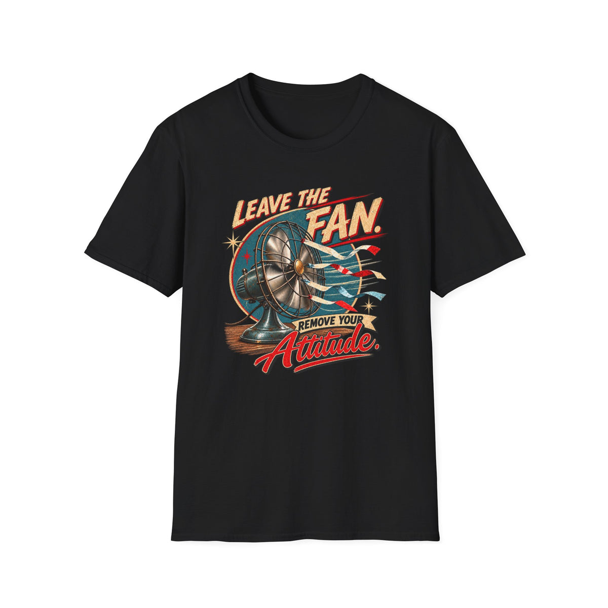 Leave The Fan T-Shirt